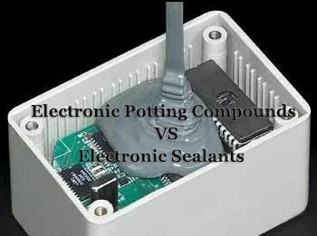 electronic potting compounds vs Electronic sealants